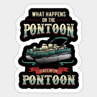 What happens on the pontoon stays on the pontoon Sticker